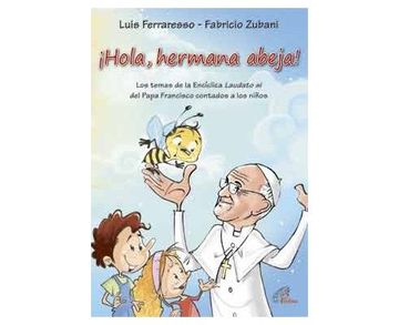 portada Hola, Hermana Abeja! Los Temas de la Encíclica Laudato si Contados a los Niños (Arcoíris) (in Spanish)