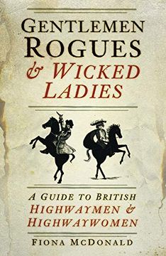portada Gentlemen Rogues & Wicked Ladies: A Guide to British Highwaymen & Highwaywomen (in English)