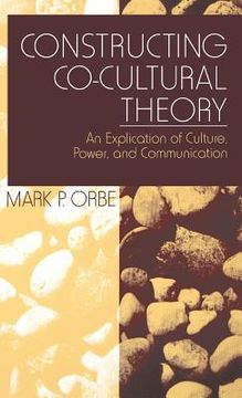 portada constructing co-cultural theory: an explication of culture, power, and communication (en Inglés)