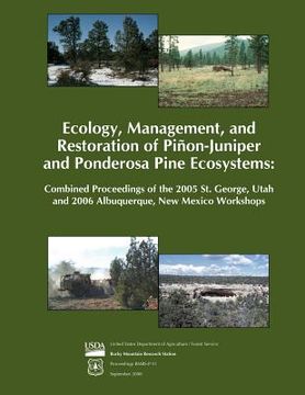 portada Ecology, Management, and Restoration of Pinon- Juniper and Ponderosa Pine Ecosystems: Combined Proceedings of the 2005 St. George, Utah and 2006 Albuq (en Inglés)