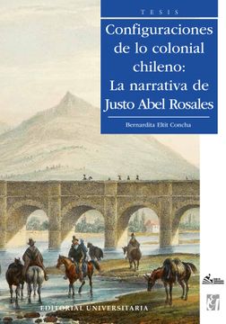 portada Configuraciones de lo Colonial Chileno: La Narrativa de Justo Abel Rosales