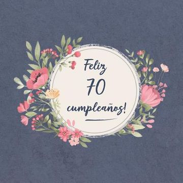 portada Feliz 70 Cumpleaños: El libro de firmas evento Libro De Visitas para Fiesta - Aniversario cumpleaños Feliz Cumple años - Ideas de regalos i (in Spanish)