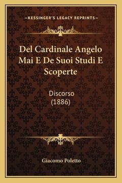 portada Del Cardinale Angelo Mai E De Suoi Studi E Scoperte: Discorso (1886) (en Italiano)