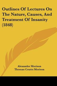 portada outlines of lectures on the nature, causes, and treatment of insanity (1848)