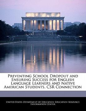 portada preventing school dropout and ensuring success for english language learners and native american students. csr connection (en Inglés)