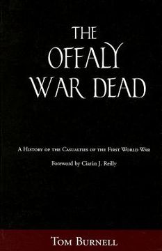 portada Offaly War Dead: A History of the Casualties of the Great War (en Inglés)