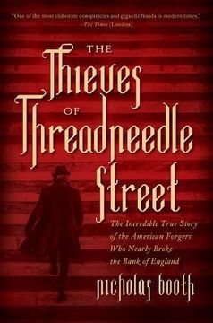 portada The Thieves of Threadneedle Street: The Incredible True Story of the American Forgers Who Nearly Broke the Bank of England