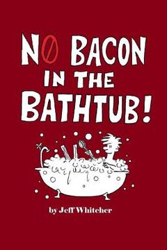 portada No Bacon in the Bathtub! (en Inglés)