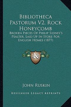 portada bibliotheca pastorum v2, rock honeycomb: broken pieces of philip sidney's psalter, laid up in store for english homes (1877)