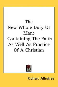 portada the new whole duty of man: containing the faith as well as practice of a christian (en Inglés)