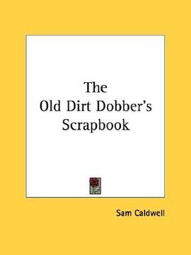 portada the old dirt dobber's scrapbook (en Inglés)