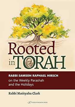 portada Rooted in Torah: Rabbi Samson Raphael Hirsch on the Weekly Parashah and the Holidays (en Inglés)