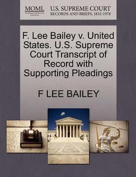 portada f. lee bailey v. united states. u.s. supreme court transcript of record with supporting pleadings (en Inglés)