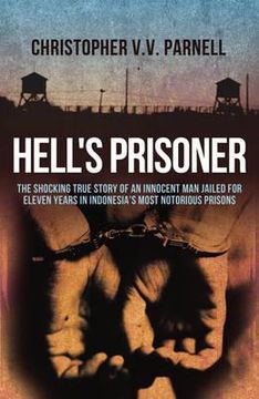 portada hell's prisoner: the shocking true story of an innocent man jailed for over eleven years in indonesia's most notorious prisons. christo (in English)