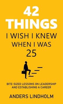 portada 42 Things I Wish I Knew When I Was 25: Bite-Sized Lessons on Leadership and Establishing a Career (en Inglés)