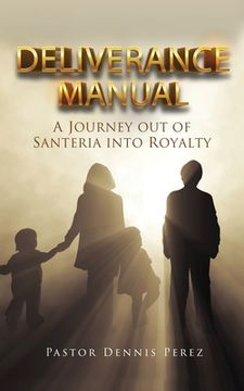 portada Deliverance Manual: A Journey Out of Santeria Into Royalty (en Inglés)
