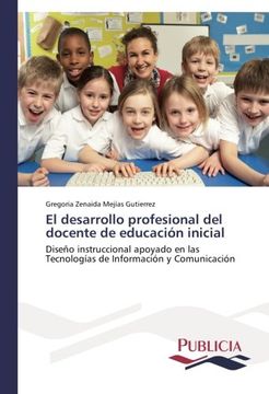 portada El Desarrollo Profesional Del Docente De Educación Inicial: Diseño Instruccional Apoyado En Las Tecnologías De Información Y Comunicación (spanish Edition)