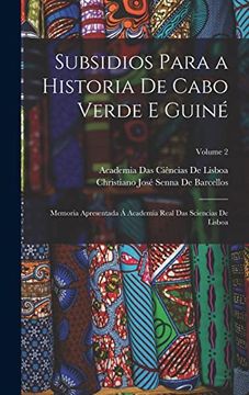 portada Subsidios Para a Historia de Cabo Verde e Guiné: Memoria Apresentada á Academia Real das Sciencias de Lisboa; Volume 2 (en Portugués)