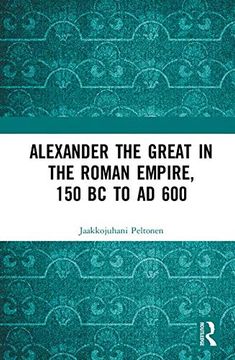 portada Alexander the Great in the Roman Empire, 150 bc to ad 600 (en Inglés)