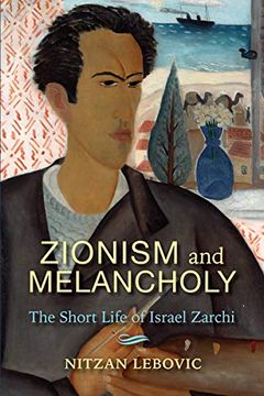 portada Zionism and Melancholy: The Short Life of Israel Zarchi (New Jewish Philosophy and Thought) (en Inglés)