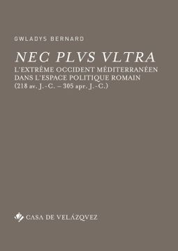 portada Nec Plus Ultra: L’Extrême Occident Méditerranéen Dans L’Espace Politique Romain (218 av. J. -C. – 305 ap. J. -C. ) (Bibliothèque de la Casa de Velázquez) (in Spanish)