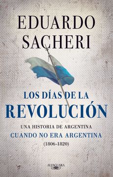 Los días de la Revolución (1806 - 1820) (in Spanish)