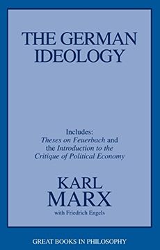 portada The German Ideology: Including Theses on Feuerbach and an Introduction to the Critique of Political Economy (Great Books in Philosophy) (en Inglés)