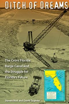 portada Ditch of Dreams: The Cross Florida Barge Canal and the Struggle for Florida's Future (Florida History and Culture)