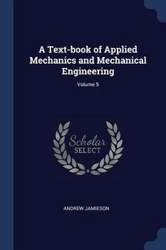 portada A Text-book of Applied Mechanics and Mechanical Engineering; Volume 5