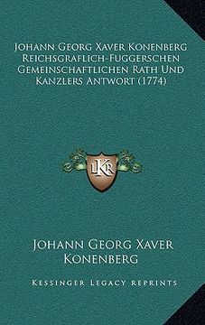 portada Johann Georg Xaver Konenberg Reichsgraflich-Fuggerschen Gemeinschaftlichen Rath Und Kanzlers Antwort (1774) (in German)
