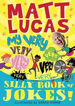portada My Very Very Very Very Very Very Very Silly Book of Jokes: The Hilarious new Joke Book From Matt Lucas, Star Of The Great British Bake Off And Creator. An Official uk Download Chart-Topping Song! (en Inglés)