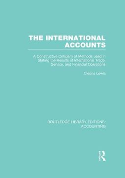 portada The International Accounts (Rle Accounting): A Constructive Criticism of Methods Used in Stating the Results of International Trade, Service, and Fina (en Inglés)
