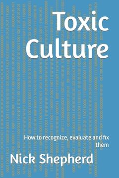 portada Toxic Culture: How to recognize, evaluate and fix them