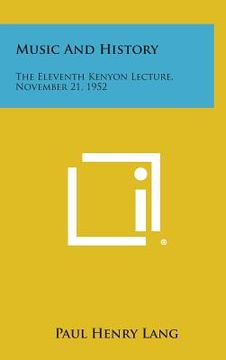 portada Music and History: The Eleventh Kenyon Lecture, November 21, 1952 (en Inglés)