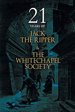 portada 21 Years of Jack the Ripper and the Whitechapel Society (en Inglés)