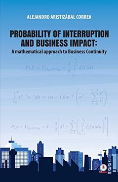 portada Probability of Interruption and Business Impact: A Mathematical Approach to Business Continuity 