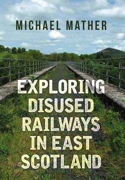 portada Exploring Disused Railways in East Scotland (en Inglés)