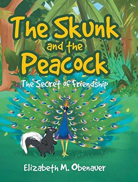 portada The Skunk and the Peacock: The Secret of Friendship (en Inglés)
