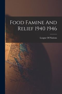 portada Food Famine And Relief 1940 1946 (en Inglés)