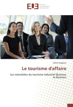 portada Le tourisme d'affaire: Les retombées du tourisme industriel Business to Business (French Edition)
