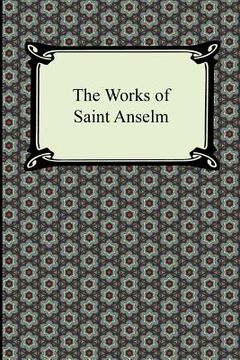 portada the works of saint anselm (prologium, monologium, in behalf of the fool, and cur deus homo) (en Inglés)
