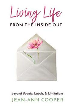 portada Living Life from the Inside Out: Beyond Beauty, Labels, and Limitations (en Inglés)