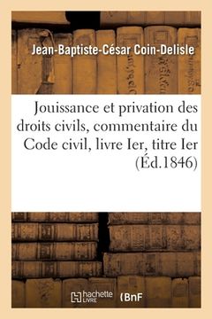 portada Jouissance Et Privation Des Droits Civils: Commentaire Analytique Du Code Civil, Livre Ier, Titre Ier. 2e Édition (in French)