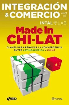 portada Made in Chi-Lat. Claves Para Renovar la Convergencia Entre Latinoamerica y China