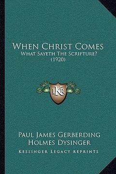 portada when christ comes: what sayeth the scripture? (1920) (in English)
