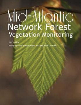 portada Mid-Atlantic Network Forest Vegetation Monitoring 2007 to 2010 (en Inglés)