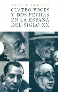 portada Cuatro Voces Y Dos Fechas En La España Del Siglo XX (Ensayo) (in Spanish)