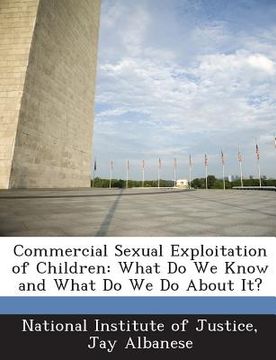 portada Commercial Sexual Exploitation of Children: What Do We Know and What Do We Do about It? (in English)