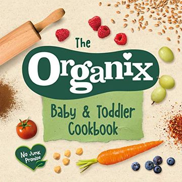 portada The Organix Baby and Toddler Cookbook: 80 Tasty Recipes for Your Little Ones’ First Food Adventures (en Inglés)