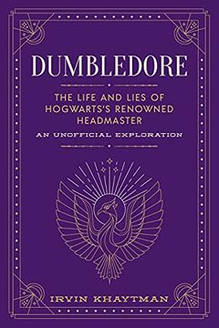 portada Dumbledore: The Life and Lies of Hogwarts'S Renowned Headmaster: An Unofficial Exploration (en Inglés)